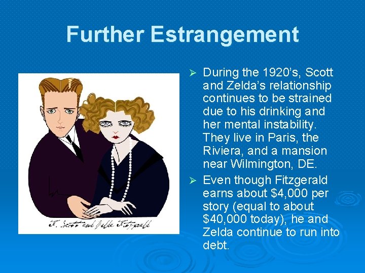 Further Estrangement During the 1920’s, Scott and Zelda’s relationship continues to be strained due