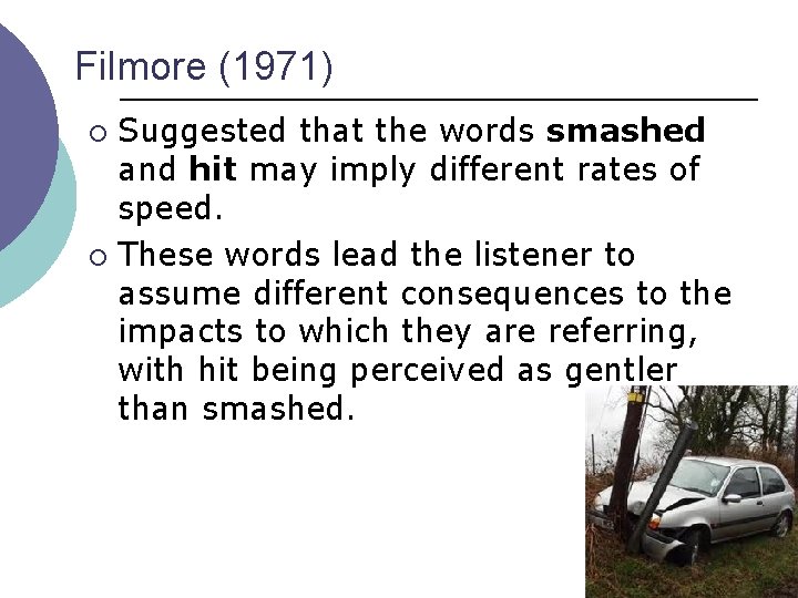 Filmore (1971) Suggested that the words smashed and hit may imply different rates of