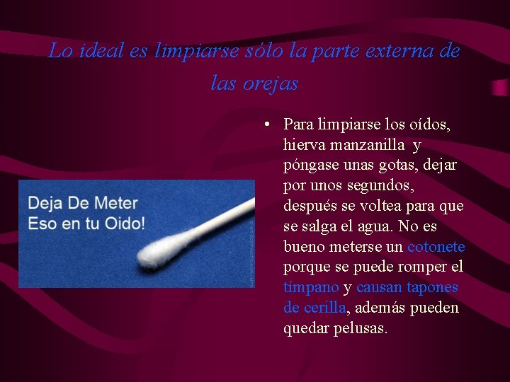 Lo ideal es limpiarse sólo la parte externa de las orejas • Para limpiarse