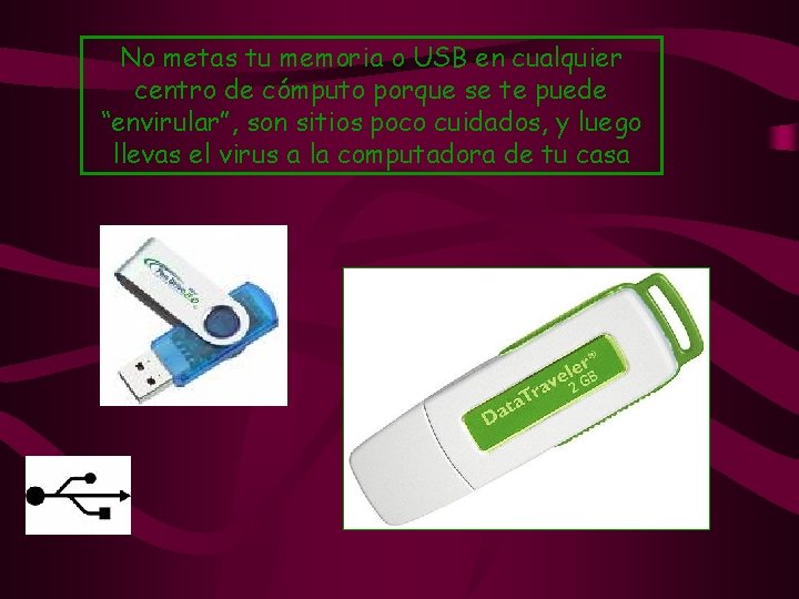 No metas tu memoria o USB en cualquier centro de cómputo porque se te