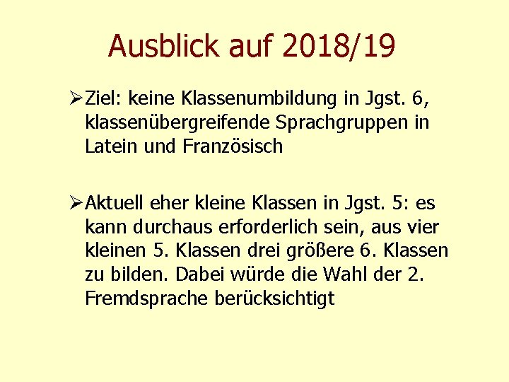 Ausblick auf 2018/19 ØZiel: keine Klassenumbildung in Jgst. 6, klassenübergreifende Sprachgruppen in Latein und