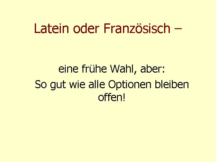 Latein oder Französisch – eine frühe Wahl, aber: So gut wie alle Optionen bleiben