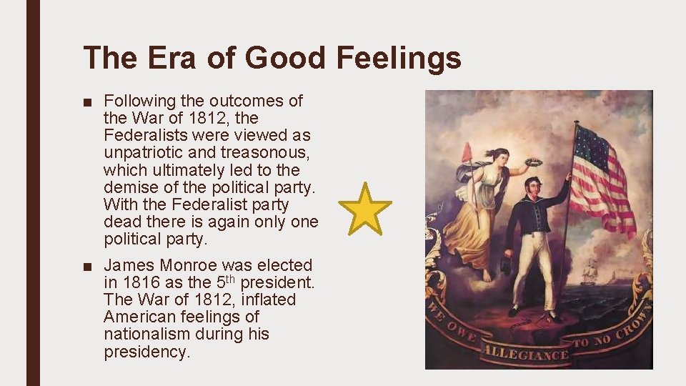 The Era of Good Feelings ■ Following the outcomes of the War of 1812,