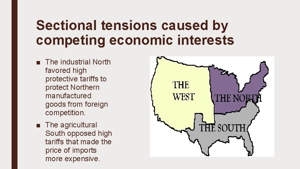 Sectional tensions caused by competing economic interests ■ The industrial North favored high protective