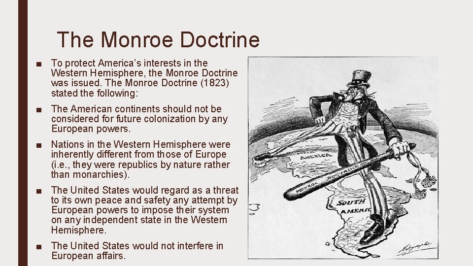 The Monroe Doctrine ■ To protect America’s interests in the Western Hemisphere, the Monroe