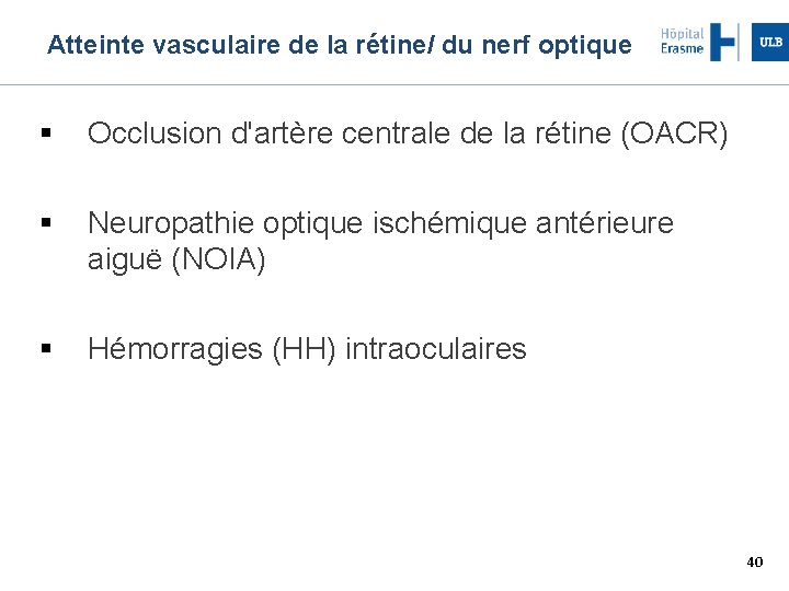 Atteinte vasculaire de la rétine/ du nerf optique Occlusion d'artère centrale de la rétine