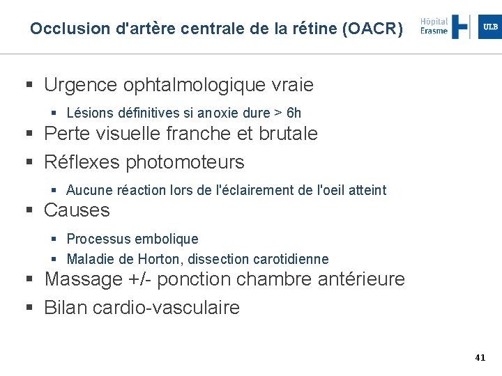 Occlusion d'artère centrale de la rétine (OACR) Urgence ophtalmologique vraie Lésions définitives si anoxie