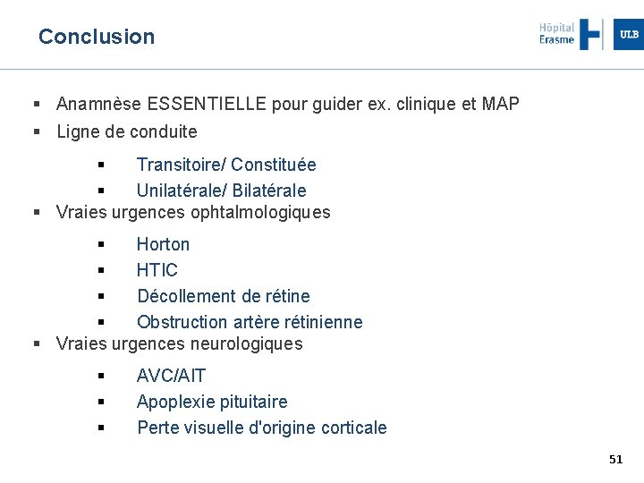 Conclusion Anamnèse ESSENTIELLE pour guider ex. clinique et MAP Ligne de conduite Transitoire/ Constituée