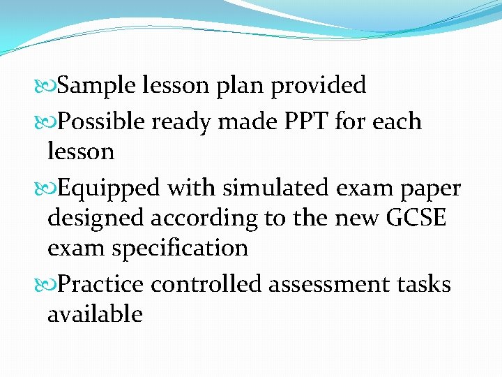  Sample lesson plan provided Possible ready made PPT for each lesson Equipped with