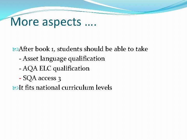More aspects …. After book 1, students should be able to take - Asset