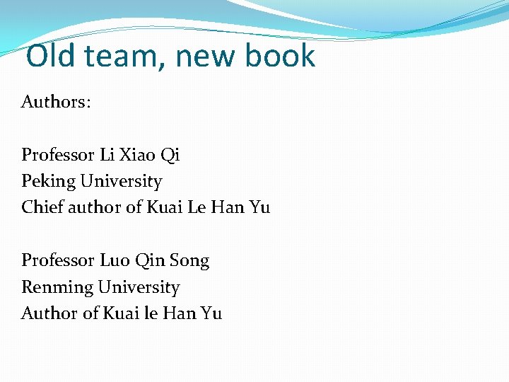 Old team, new book Authors: Professor Li Xiao Qi Peking University Chief author of