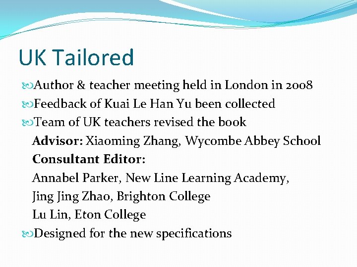 UK Tailored Author & teacher meeting held in London in 2008 Feedback of Kuai