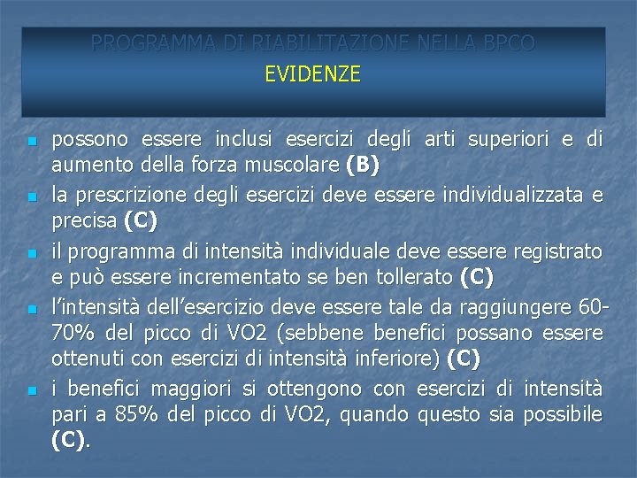 PROGRAMMA DI RIABILITAZIONE NELLA BPCO EVIDENZE (2) EVIDENZE n n n possono essere inclusi