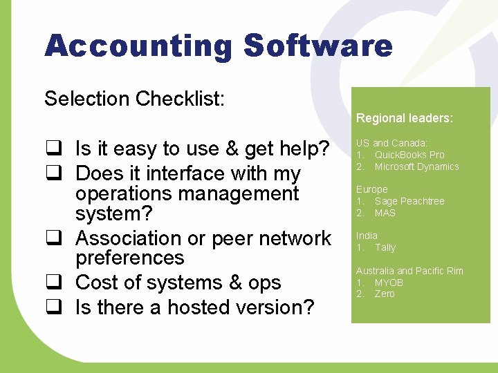 Accounting Software Selection Checklist: Regional leaders: q Is it easy to use & get