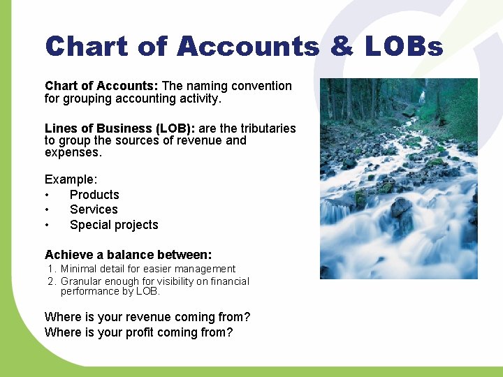 Chart of Accounts & LOBs Chart of Accounts: The naming convention for grouping accounting