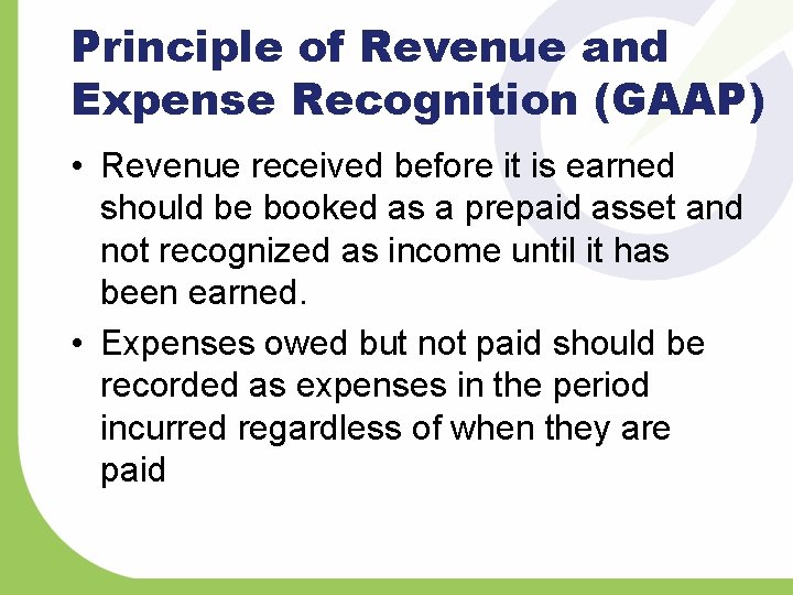Principle of Revenue and Expense Recognition (GAAP) • Revenue received before it is earned