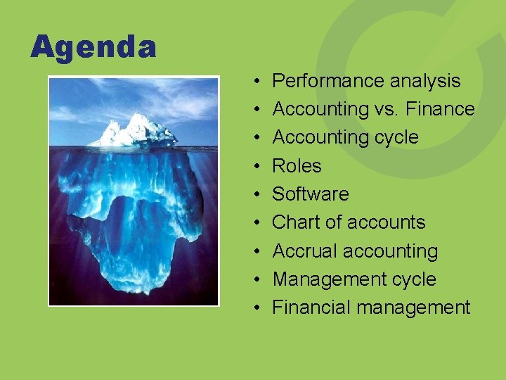 Agenda • • • Performance analysis Accounting vs. Finance Accounting cycle Roles Software Chart