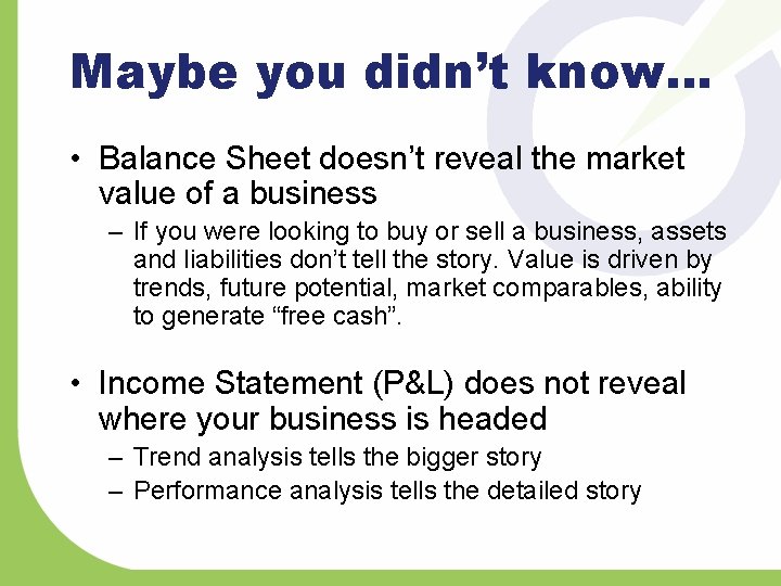 Maybe you didn’t know… • Balance Sheet doesn’t reveal the market value of a