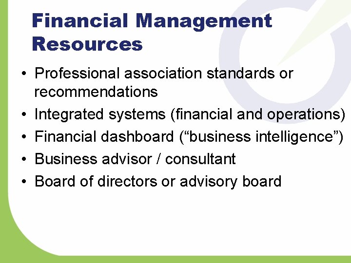 Financial Management Resources • Professional association standards or recommendations • Integrated systems (financial and