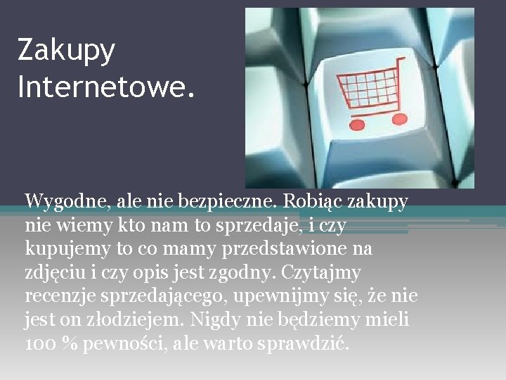 Zakupy Internetowe. Wygodne, ale nie bezpieczne. Robiąc zakupy nie wiemy kto nam to sprzedaje,