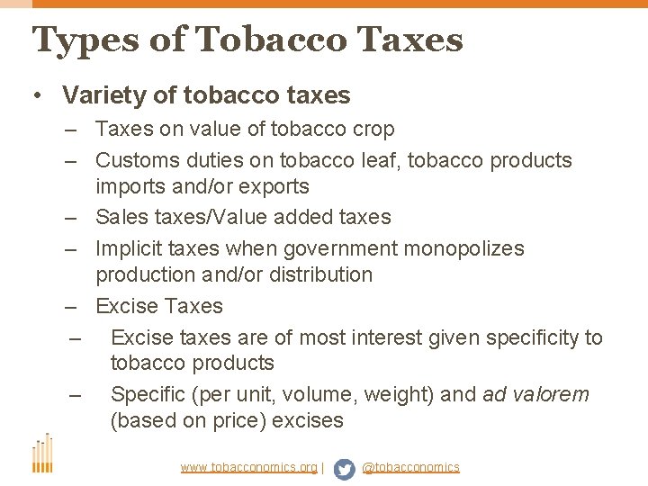 Types of Tobacco Taxes • Variety of tobacco taxes – Taxes on value of