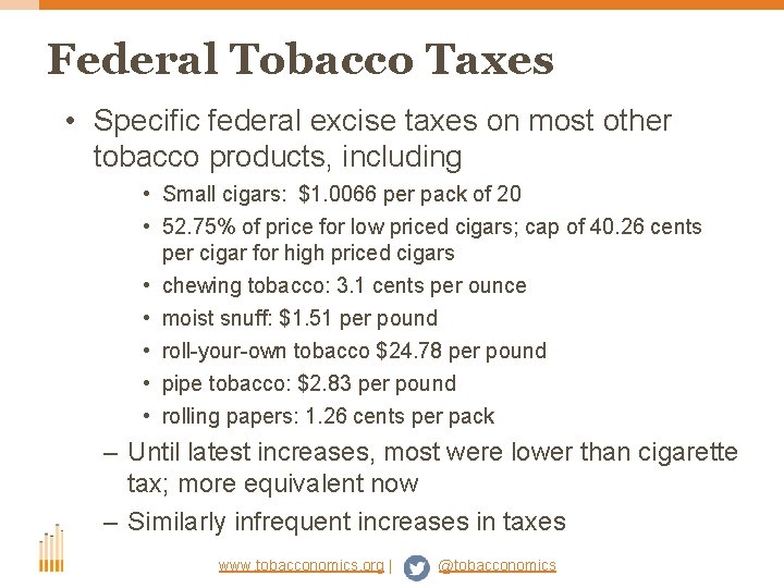 Federal Tobacco Taxes • Specific federal excise taxes on most other tobacco products, including