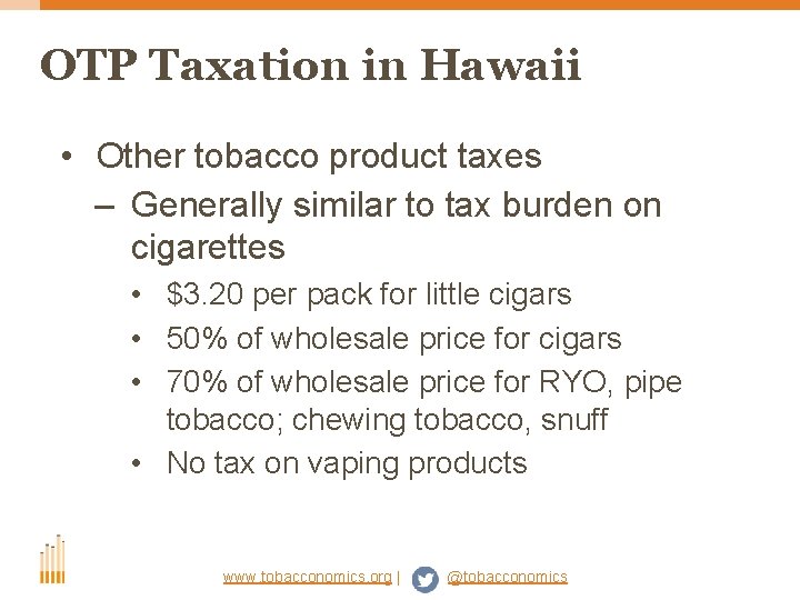 OTP Taxation in Hawaii • Other tobacco product taxes – Generally similar to tax