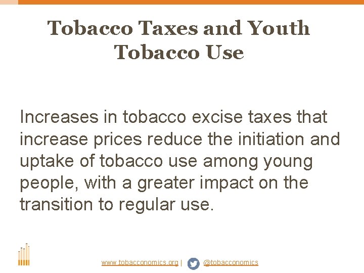 Tobacco Taxes and Youth Tobacco Use Increases in tobacco excise taxes that increase prices