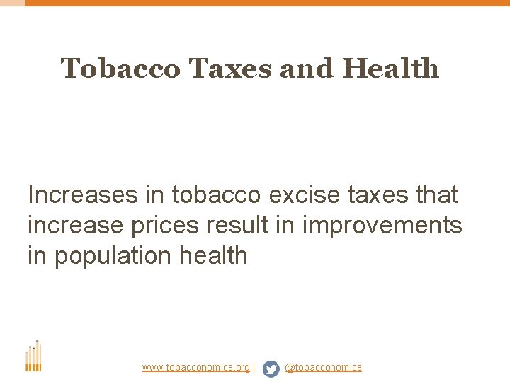 Tobacco Taxes and Health Increases in tobacco excise taxes that increase prices result in