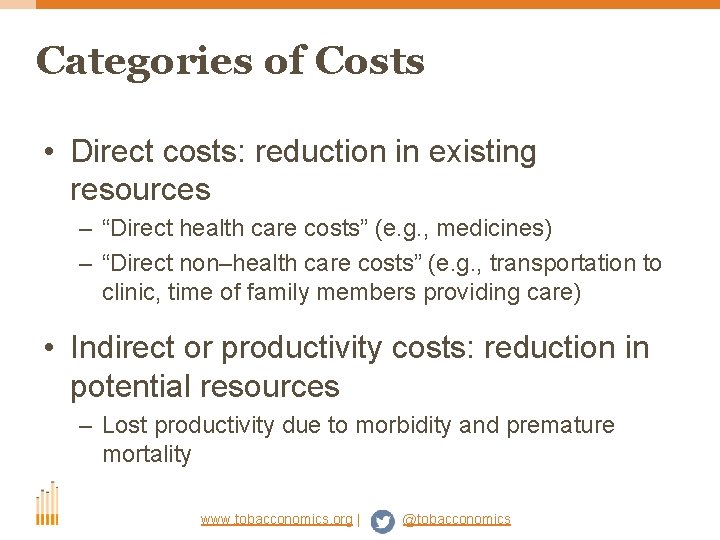 Categories of Costs • Direct costs: reduction in existing resources – “Direct health care
