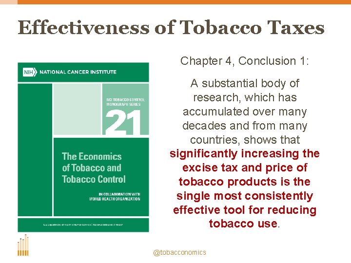 Effectiveness of Tobacco Taxes Chapter 4, Conclusion 1: A substantial body of research, which