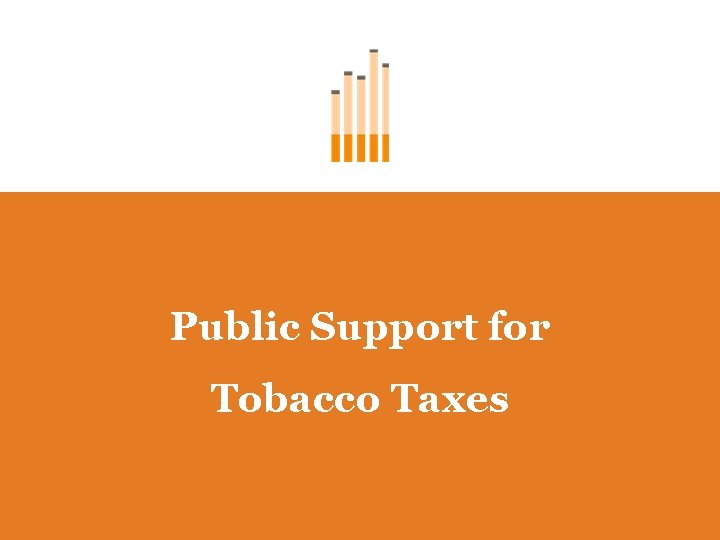 Public Support for Tobacco Taxes 