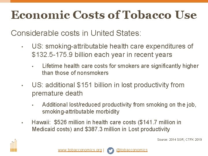 Economic Costs of Tobacco Use Considerable costs in United States: • US: smoking-attributable health