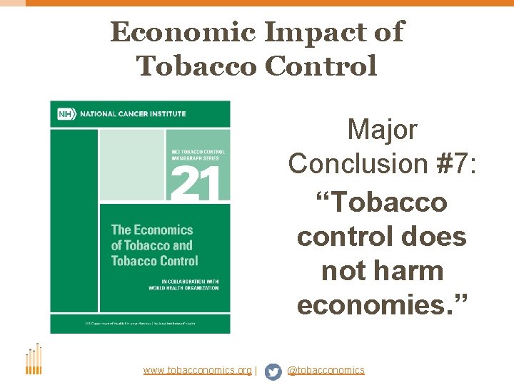 Economic Impact of Tobacco Control Major Conclusion #7: “Tobacco control does not harm economies.