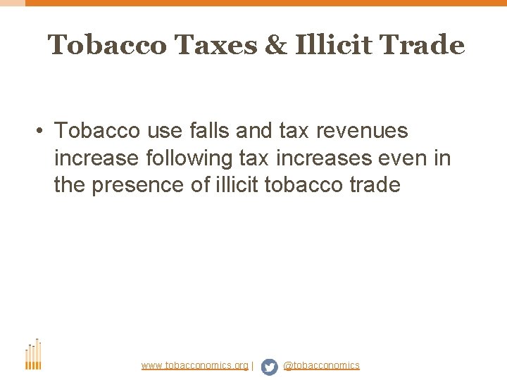 Tobacco Taxes & Illicit Trade • Tobacco use falls and tax revenues increase following