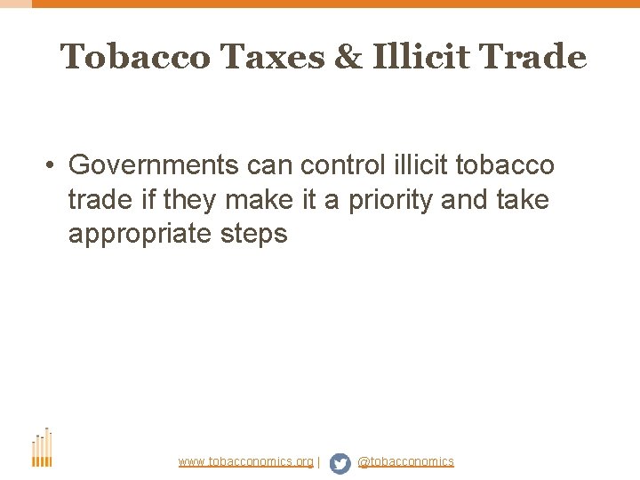 Tobacco Taxes & Illicit Trade • Governments can control illicit tobacco trade if they