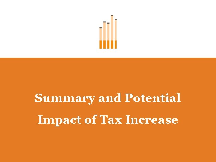 Summary and Potential Impact of Tax Increase 
