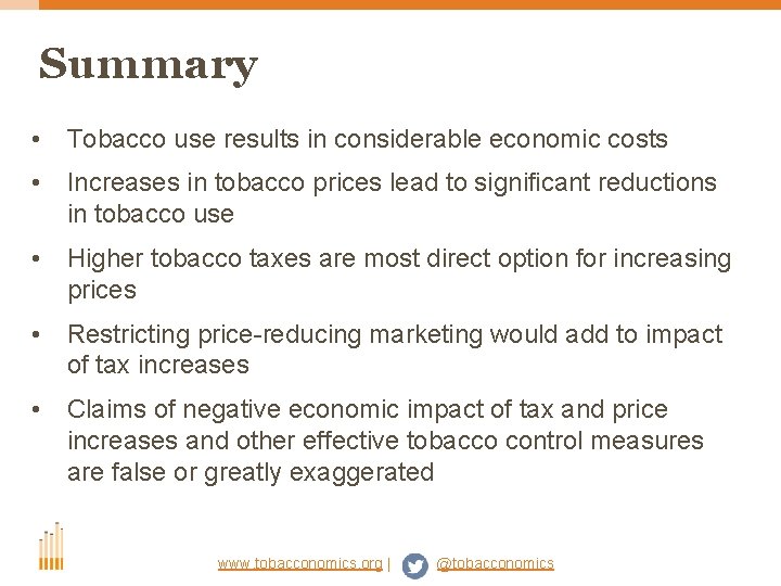 Summary • Tobacco use results in considerable economic costs • Increases in tobacco prices