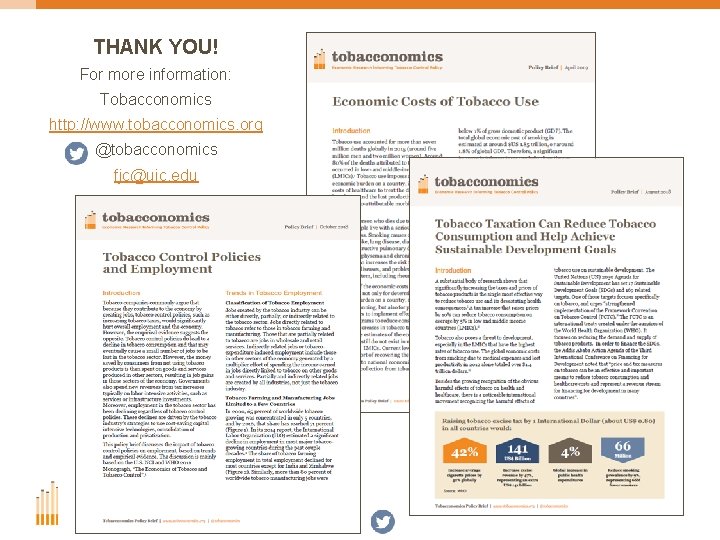 THANK YOU! For more information: Tobacconomics http: //www. tobacconomics. org @tobacconomics fjc@uic. edu 