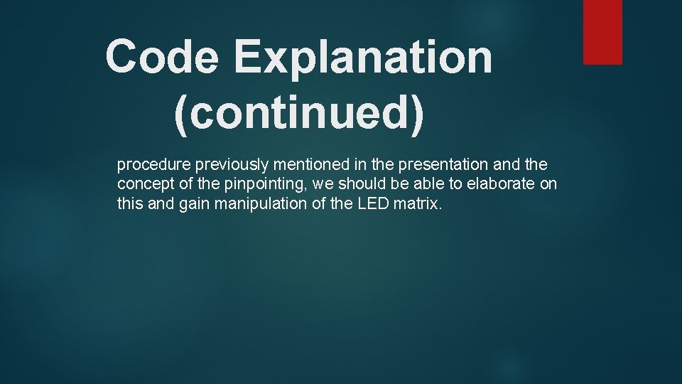 Code Explanation (continued) procedure previously mentioned in the presentation and the concept of the