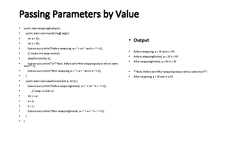 Passing Parameters by Value • public class swapping. Example { • public static void