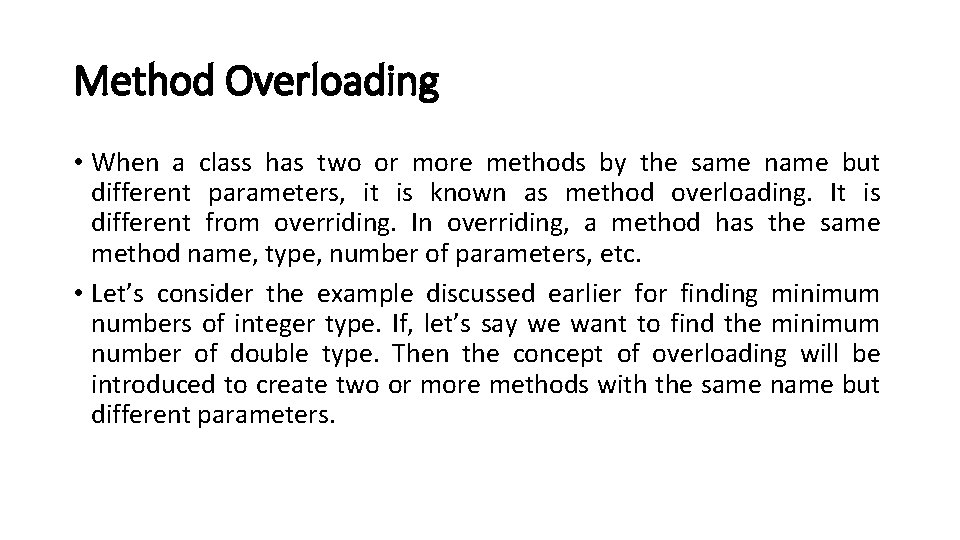 Method Overloading • When a class has two or more methods by the same