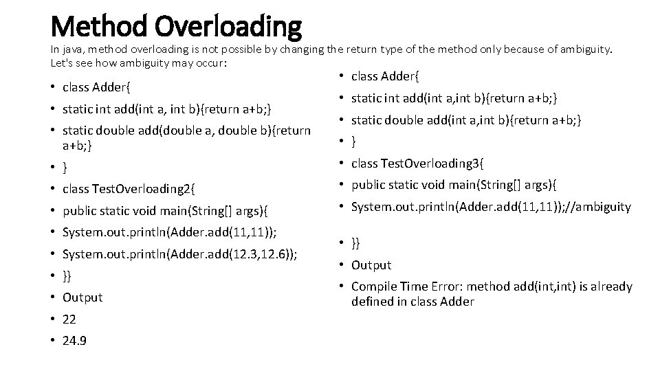 Method Overloading In java, method overloading is not possible by changing the return type