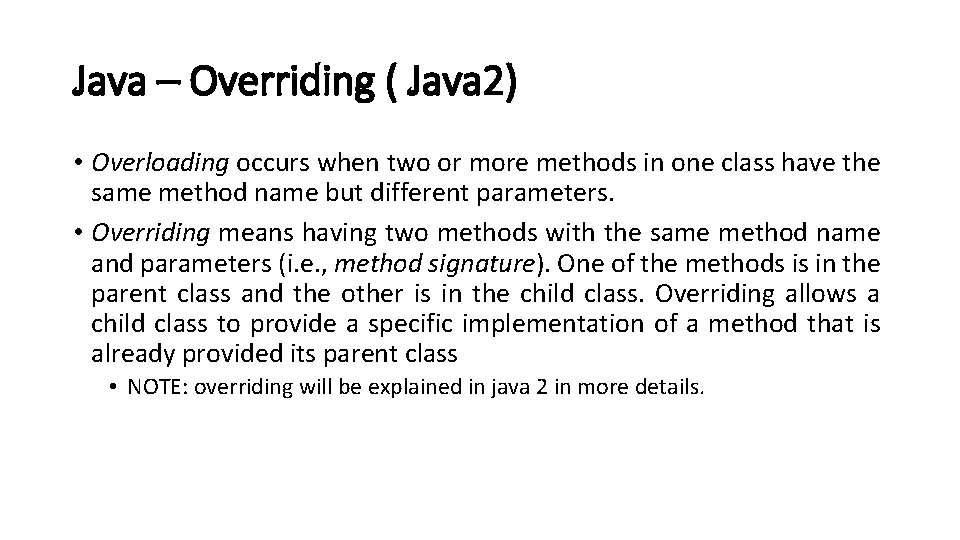 Java – Overriding ( Java 2) • Overloading occurs when two or more methods