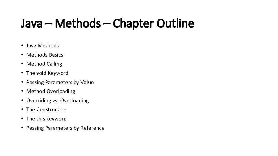 Java – Methods – Chapter Outline • Java Methods • Methods Basics • Method