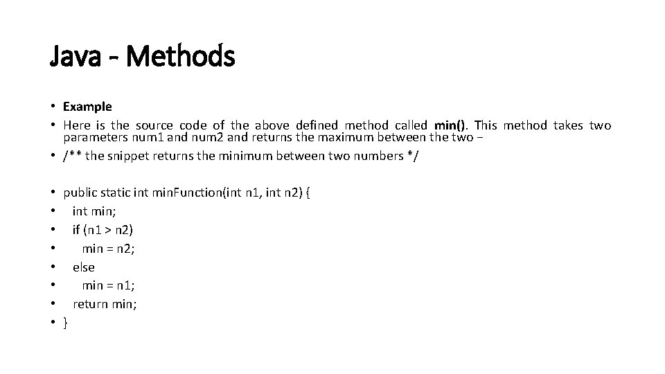 Java - Methods • Example • Here is the source code of the above