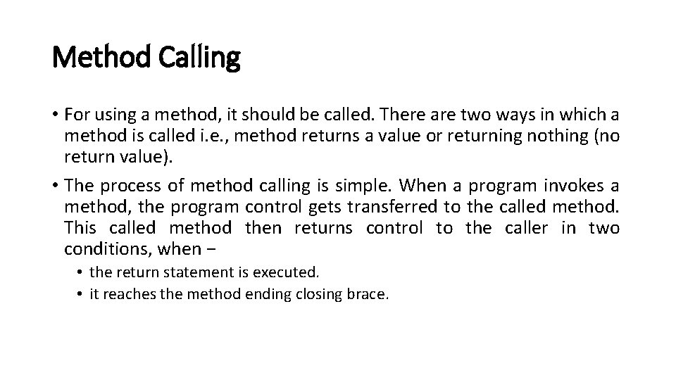 Method Calling • For using a method, it should be called. There are two