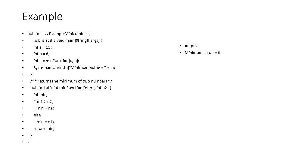 Example • • • • • public class Example. Min. Number { public static