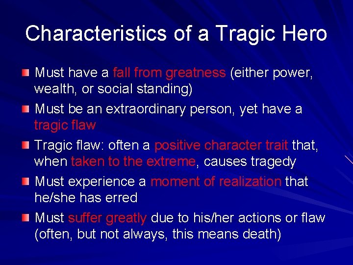 Characteristics of a Tragic Hero Must have a fall from greatness (either power, wealth,