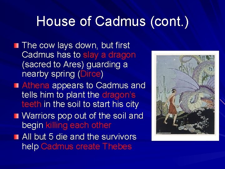 House of Cadmus (cont. ) The cow lays down, but first Cadmus has to